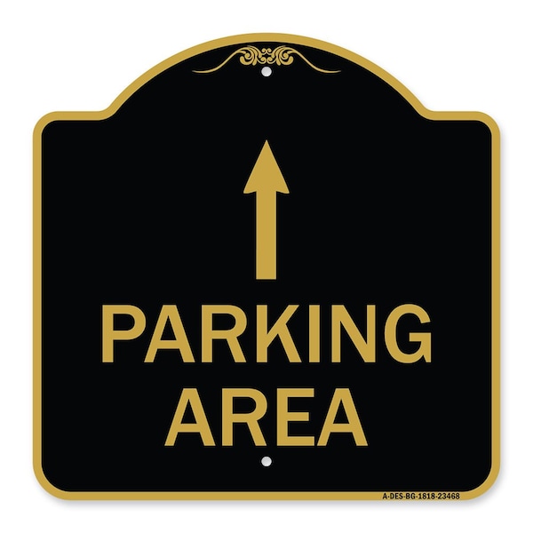 Designer Series Parking Area W/ Ahead Arrow, Black & Gold Aluminum Sign, 18" x 18", BG-1818-23468